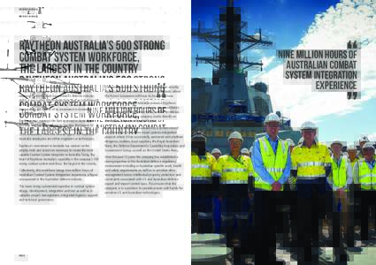 RAYTHEON AUSTRALIA  RAYTHEON AUSTRALIA’S 500 STRONG COMBAT SYSTEM WORKFORCE, THE LARGEST IN THE COUNTRY Raytheon Australia was established as a full subsidiary