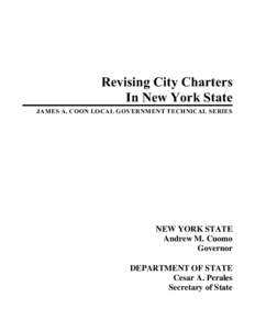 Revising City Charters In New York State JAMES A. COON LOCAL GOVERNMENT TECHNICAL SERIES NEW YORK STATE Andrew M. Cuomo