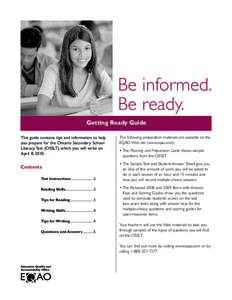 Be informed. Be ready. Getting Ready Guide This guide contains tips and information to help you prepare for the Ontario Secondary School Literacy Test (OSSLT), which you will write on