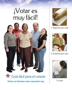 ¡Votar es muy fácil! 1. Regístrate para votar 2. Prepárate para votar