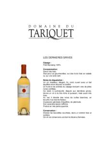 LES DERNIERES GRIVES Cépage : Petit Manseng 100% Consommation: Servir très frais. Seul pour sa gourmandise, sur des fruits frais en salade