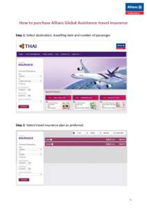How to purchase Allianz Global Assistance travel insurance Step 1: Select destination, travelling date and number of passenger. Step 2: Select travel insurance plan as preferred.  1