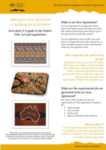 Fact sheet about Indigenous Land Use Agreements  Making an Area Agreement & applying for registration Fact sheet 3: A guide to the Native Title Act and regulations