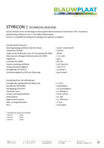 STYRICON | TECHNISCHE GEGEVENS Styricon bestaat uit een isolatielaag van blauw geëxtrudeerd polystyreen hardschuim ( XPS | Styrofoam), fabrieksmatig verlijmd met een 15 mm dikke lichtbetonplaat. Styricon is ontwikkeld a