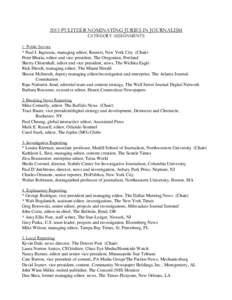 2013 PULITZER NOMINATING JURIES IN JOURNALISM CATEGORY ASSIGNMENTS 1. Public Service * Paul J. Ingrassia, managing editor, Reuters, New York City (Chair) Peter Bhatia, editor and vice president, The Oregonian, Portland S