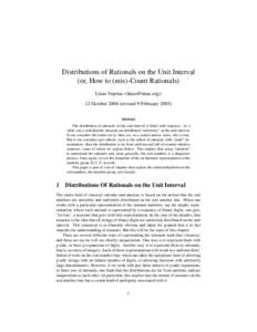 Distributions of Rationals on the Unit Interval (or, How to (mis)-Count Rationals) Linas Vepstas <linas@linas.org> 12 October 2004 (revised 9 February 2005) Abstract The distribution of rationals on the unit interval is 