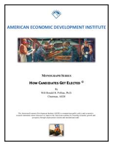 AMERICAN ECONOMIC DEVELOPMENT INSTITUTE  MONOGRAPH SERIES HOW CANDIDATES GET ELECTED © By