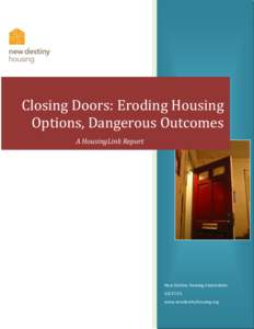 Closing Doors: Eroding Housing Options, Dangerous Outcomes A HousingLink Report New Destiny Housing Corporation