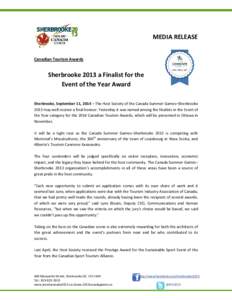 MEDIA RELEASE Canadian Tourism Awards Sherbrooke 2013 a Finalist for the Event of the Year Award Sherbrooke, September 11, 2014 – The Host Society of the Canada Summer Games–Sherbrooke