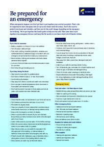 Be prepared for an emergency When emergencies happen, you don’t get time to put together your survival essentials. That’s why it’s important to have emergency kits set up in your home ready for action. You’ll als