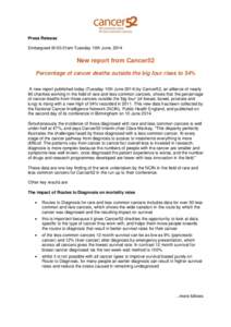 Press Release Embargoed till 00.01am Tuesday 10th June, 2014 New report from Cancer52 Percentage of cancer deaths outside the big four rises to 54% A new report published today (Tuesday 10th Juneby Cancer52, an al