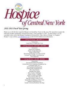 [removed]Fiscal Year Giving Thank you to all who have supported Hospice of Central New York over the years. We especially recognize the following for their contributions made between June 1, 2012 and May 31, 2013. To fi