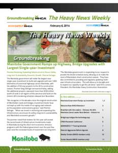 The Heavy News Weekly February 6, 2014 Manitoba Government Ramps up Highway, Bridge Upgrades with Largest Single-year Investment Province Restoring, Expanding Infrastructure to Ensure Safety,