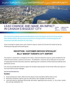 The Toronto Port Authority operates the Billy Bishop Toronto City Airport, the Port of Toronto and the Outer Harbour Marina. We are proud to be partners in securing Toronto’s economic prosperity and enhancing its beaut