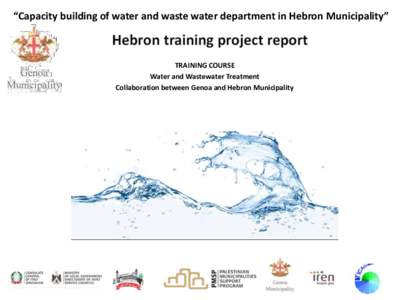 “Capacity building of water and waste water department in Hebron Municipality”  TRAINING COURSE Water and Wastewater Treatment Collaboration between Genoa and Hebron Municipality