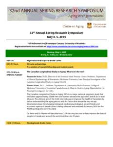 32nd Annual Spring Research Symposium May 4–5, [removed]McDermot Ave | Bannatyne Campus, University of Manitoba Registration forms are available at: http://www.umanitoba.ca/centres/aging/events/384.htm Monday, May 4, 2