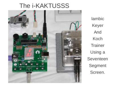 The i-KAKTUSSS Iambic Keyer And Koch Trainer