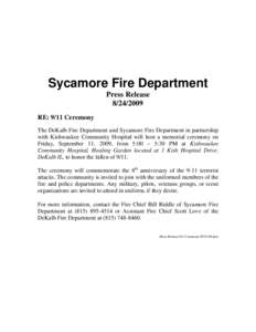 Sycamore Fire Department Press Release[removed]RE: 9/11 Ceremony The DeKalb Fire Department and Sycamore Fire Department in partnership with Kishwaukee Community Hospital will host a memorial ceremony on