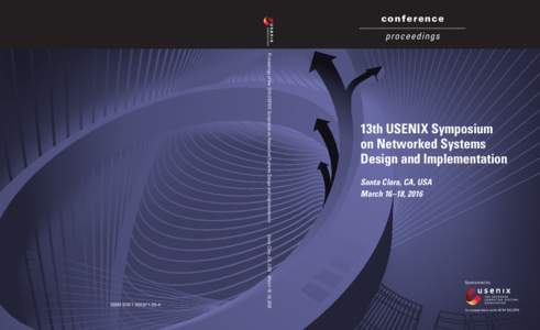 c onfer e nc e p roceedi ngs Proceedings of the 13th USENIX Symposium on Networked Systems Design and Implementation Santa Clara, CA, USA  March 16–18, 2016  ISBN4