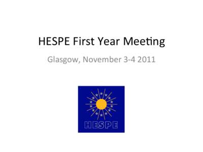 HESPE	
  First	
  Year	
  Mee/ng	
   Glasgow,	
  November	
  3-­‐4	
  2011	
   T1:	
  error	
  bars	
   T2:	
  physical	
   parameters	
  