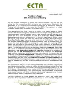 London June 9, 2005  President´s Report 24th Annual General Meeting The year which has passed since we met last year in Funchal has been a very busy one. The activity level has increased due both to external and interna