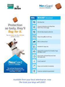 Available from your local veterinarian now The treat your dogs will LOVE! NEXGARD soft chews are designed for ease of