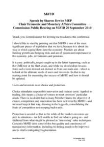 MiFID Speech by Sharon Bowles MEP Chair Economic and Monetary Affairs Committee Commission Public Hearing on MiFID 20 September 2010 Thank you, Commissioner for inviting me to address this conference. I should like to st