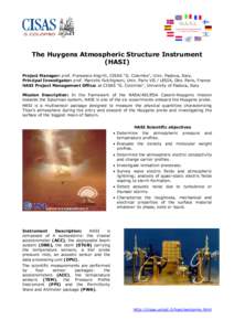 The Huygens Atmospheric Structure Instrument (HASI) Project Manager: prof. Francesco Angrilli, CISAS “G. Colombo”, Univ. Padova, Italy. Principal Investigator: prof. Marcello Fulchignoni, Univ. Paris VII / LESIA, Obs