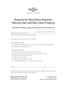 Request for Max Green Alchemy® Natural Hair and Skin Care Products All of MGA’s Products are Vegan, Petrochemical Free and Paraben Free I ____________________________________ (name) would like to purchase Max Green Al