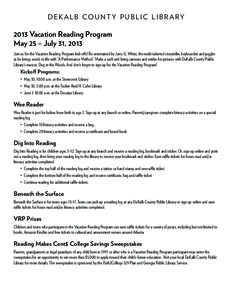 DEKALB COUNTY PUBLIC LIBRARY[removed]Vacation Reading Program May 25 – July 31, 2013 Join us for the Vacation Reading Program kick-offs! Be entertained by Jerry G. White, the multi-talented storyteller, keyboardist and j