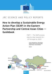 How to develop a Sustainable Energy Action Plan (SEAP) in the Eastern Partnership and Central Asian Cities ─ Guidebook PART I – The SEAP process, step-by-step towards the –