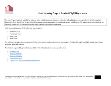 Utah Housing Corp. – Product Eligibility rev[removed]The Loan Program Matrix is available for guidance and is not all inclusive. Lenders must follow the Selling Obligations as required in the UHC Participation Documen