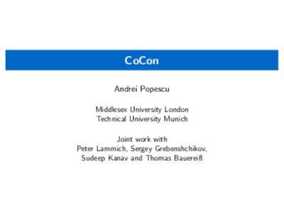 CoCon Andrei Popescu Middlesex University London Technical University Munich Joint work with Peter Lammich, Sergey Grebenshchikov,