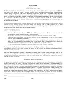 DISCLAIMER LUS/LCG Rain Barrel Project The Lafayette City-Parish Consolidated Government through the Lafayette Utilities System is sponsoring the LUS/LCG Rain Barrel Project (herein the “Project”). By your execution 