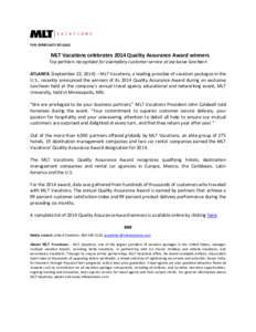 FOR IMMEDIATE RELEASE  MLT Vacations celebrates 2014 Quality Assurance Award winners Top partners recognized for exemplary customer service at exclusive luncheon ATLANTA (September 23, 2014) – MLT Vacations, a leading 