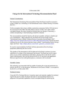 19 NovemberCharge for the International Technology Recommendation Panel General Considerations The International Technology Recommendation Panel (the Panel) should recommend a Linear Collider (LC) technology to th