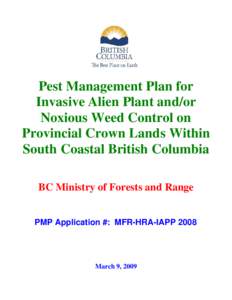 Pest Management Plan for Invasive Alien Plant and/or Noxious Weed Control on Provincial Crown Lands Within South Coastal British Columbia BC Ministry of Forests and Range