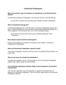 Transitional Kindergarten What is the minimum age for admittance to kindergarten in the Newhall School District? A child shall be admitted to kindergarten if the child will have his or her fifth birthday: For the[removed]