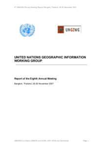 8th UNGIWG Plenary Meeting Report, Bangkok, Thailand, 28-30 November[removed]UNITED NATIONS GEOGRAPHIC INFORMATION WORKING GROUP  Report of the Eighth Annual Meeting