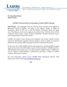 For Immediate Release March 10, 2014 LASERS to Present Pension System Report at Monroe RSEA Meeting Baton Rouge – Cindy Rougeou, Executive Director of the Louisiana State Employees’ Retirement System (LASERS), will s