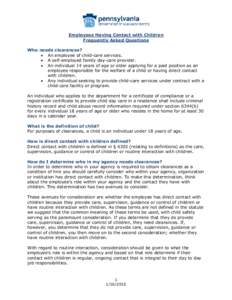 Employees Having Contact with Children Frequently Asked Questions Who needs clearances?  An employee of child-care services.  A self-employed family day-care provider.  An individual 14 years of age or older app