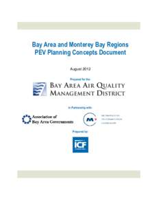 Bay Area and Monterey Bay Regions PEV Planning Concepts Document August 2012 Prepared for the:  In Partnership with: