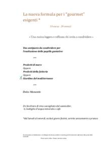 La nuova formula per i “gourmet” esigenti * 59 euros - 59 minuti « Una cucina leggera e raffinata chi invita a condividere »