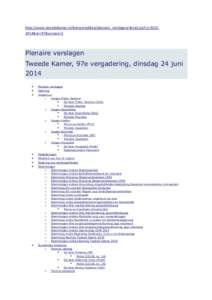 http://www.tweedekamer.nl/kamerstukken/plenaire_verslagen/detail.jsp?vj=&nr=97&version=2  Plenaire verslagen Tweede Kamer, 97e vergadering, dinsdag 24 juni 2014 