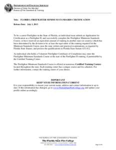 DEPARTMENT OF FINANCIAL SERVICES Division of State Fire Marshal Bureau of Fire Standards & Training Title: FLORIDA FIREFIGHTER MINIMUM STANDARDS CERTIFICATION Release Date: July 1, 2013