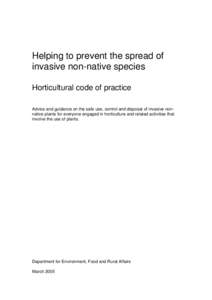 Helping to prevent the spread of invasive non-native species Horticultural code of practice Advice and guidance on the safe use, control and disposal of invasive nonnative plants for everyone engaged in horticulture and 