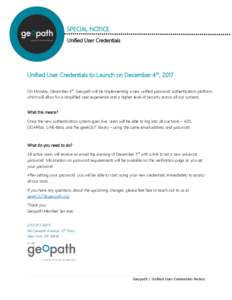 SPECIAL NOTICE Unified User Credentials Unified User Credentials to Launch on December 4th, 2017 On Monday, December 4th, Geopath will be implementing a new unified password authentication platform which will allow for a