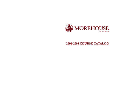 33362_Cover.r1.indd 1  MOREHOUSE COLLEGE[removed]COURSE CATALOG MOREHOUSE COLLEGE 830 WESTVIEW DRIVE, S.W.