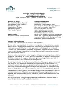 Economic Advisory Council Meeting Thursday, December 4, 2014 Idaho Department of Commerce 700 W. State Street, Boise, ID 83702 – JR Williams Bldg – 2nd Floor Members via Phone: Ron Amarel (Vice-Chair), Region III