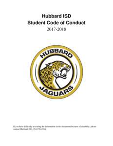 Hubbard ISD Student Code of ConductIf you have difficulty accessing the information in this document because of disability, please contact Hubbard ISD, .